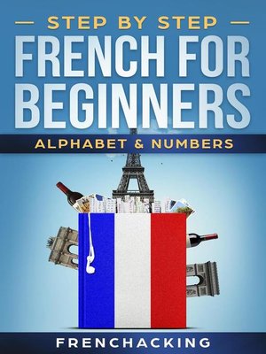 cover image of Step by Step French For Beginners--Alphabet & Numbers